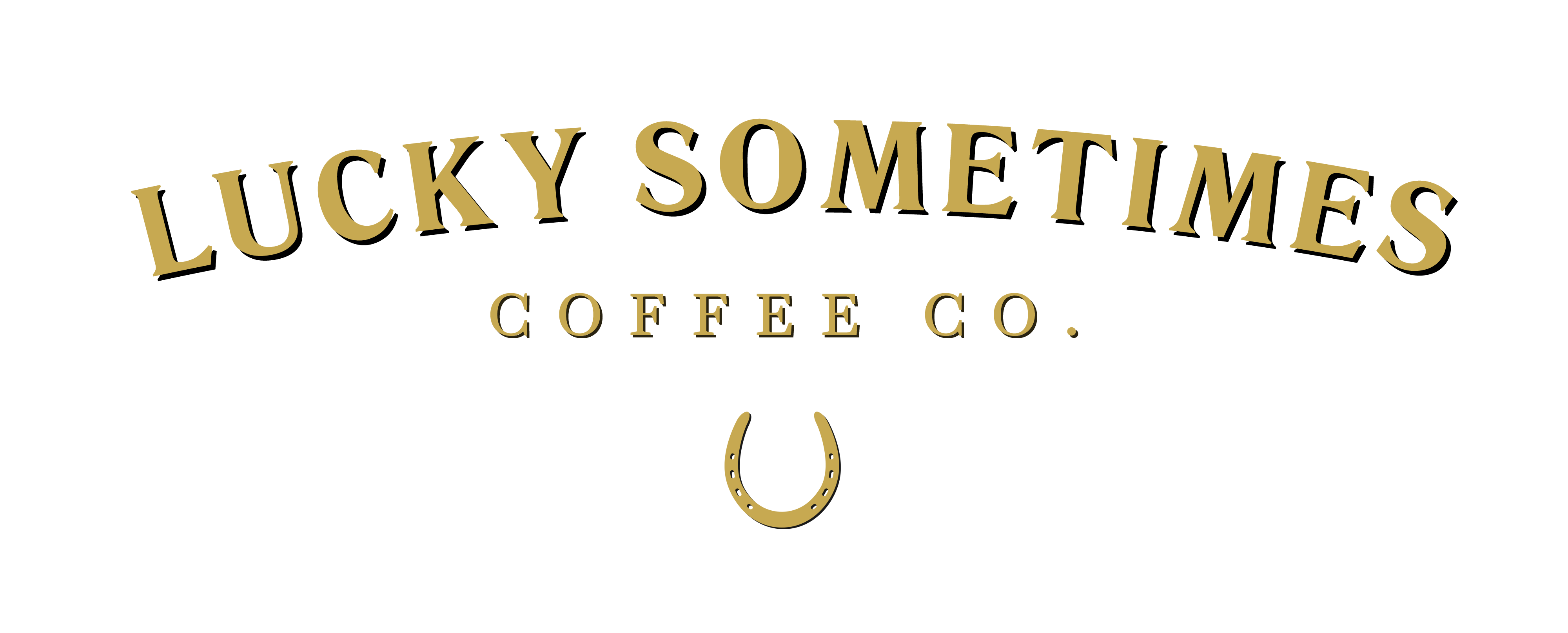 Lucky Sometimes Coffee Company Proudly Presents...